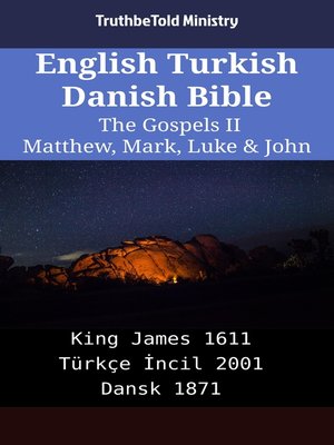 cover image of English Turkish Danish Bible--The Gospels II--Matthew, Mark, Luke & John
